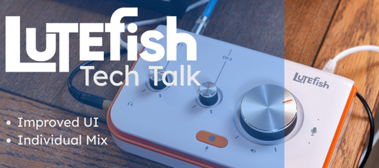 Lutefish Tech Talk: Individual Mix